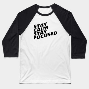 Stay Calm Stay Focused Baseball T-Shirt